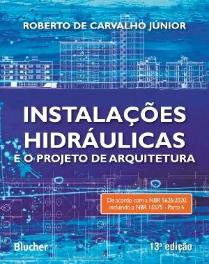 10 - Instalações Hidráulicas e o Projeto de Arquitetura - Roberto de Carvalho Júnior 