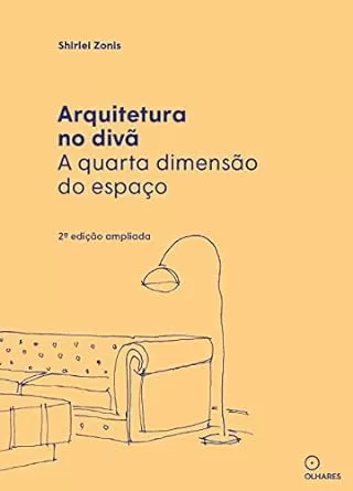 3 - Arquitetura no divã: a quarta dimensão do espaço - Shirlei Zonis